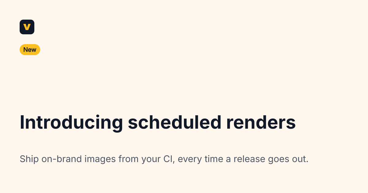 Launch post rendered in English: badge “New”, title “Introducing scheduled renders”, subtitle “Ship on-brand images from your CI”.